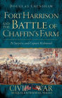 Fort Harrison and the Battle of Chaffin's Farm: To Surprise and Capture Richmond