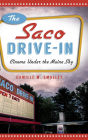 The Saco Drive-In: : Cinema Under the Maine Sky