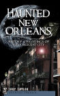 Haunted New Orleans: History & Hauntings of the Crescent City