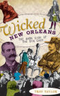 Wicked New Orleans: The Dark Side of the Big Easy