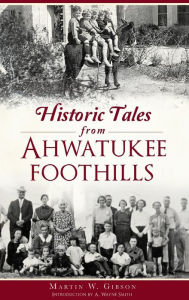 Title: Historic Tales from Ahwatukee Foothills, Author: Martin W Gibson