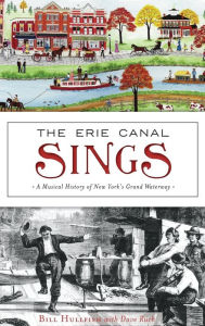 Title: The Erie Canal Sings: A Musical History of New York's Grand Waterway, Author: Bill Hullfish