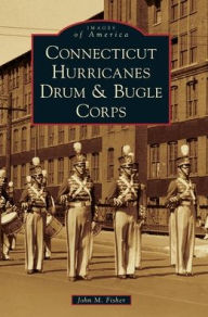 Title: Connecticut Hurricanes Drum & Bugle Corps, Author: John M Fisher