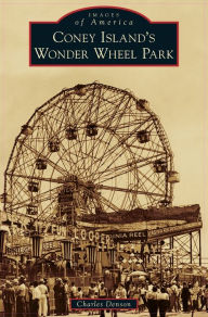 Title: Coney Island's Wonder Wheel Park, Author: Charles Denson