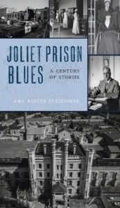 Title: Joliet Prison Blues: A Century of Stories, Author: Amy Kinzer Steidinger