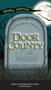 Title: Ghostly Tales of Door County, Author: Karen Gibson