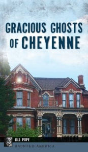 Title: Gracious Ghosts of Cheyenne, Author: Jill Pope