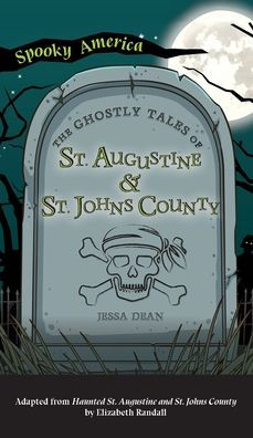 Ghostly Tales of St. Augustine and St. Johns County