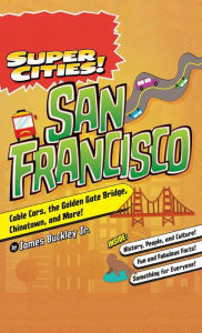 Title: Super Cities!: San Francisco, Author: James Buckley Jr