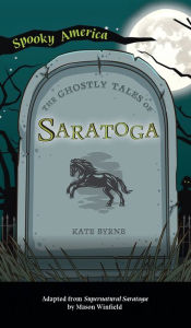 Title: Ghostly Tales of Saratoga, Author: Joanne O'Sulllivan