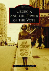 Title: Georgia and the Power of the Vote, Author: Karcheik Sims-Alvarado