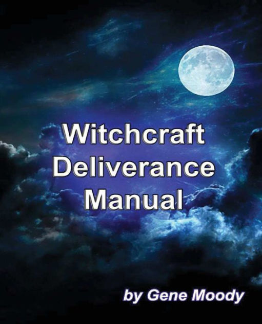 Witchcraft Deliverance Manual By Gene B Moody, Paperback | Barnes & Noble®