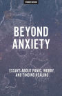 Beyond Anxiety