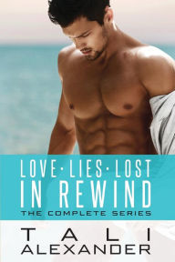 Title: Love In Rewind: The Complete Series: Three Book Bundle, Author: Tali Alexander