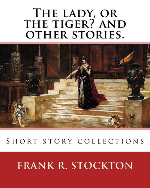 the-lady-or-the-tiger-and-other-stories-by-frank-r-stockton-short