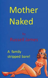 Title: Mother Naked, Author: Russell James