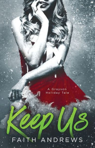 Title: Keep Us: A Grayson Holiday Tale, Author: Faith Andrews