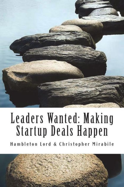 Leaders Wanted: Making Startup Deals Happen: Advanced Techniques In ...