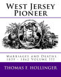 West Jersey Pioneer Marriages and Deaths 1859 - 1862 Volume III