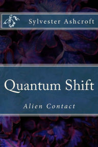 Title: Quantum Shift: Alien Contact, Author: Sylvester/S Ashcroft/A