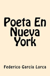 Title: Poeta En Nueva York (Spanish Edition), Author: Federico García Lorca