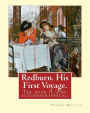 Redburn. His First Voyage. By: Herman Melville: is the fourth book by the American writer Herman Melville, The book is semi-autobiographical and recounts the adventures of a refined youth among coarse and brutal sailors and the seedier areas of Liverpool