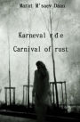 Karneval rdje/ Carnival of rust