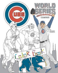 Title: Chicago Cubs World Series Champions: A Detailed Coloring Book for Adults and Kids, Author: Anthony Curcio