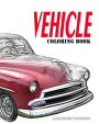 Vehicle Coloring Book: Car Coloring Books for Adults Relaxation