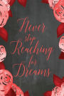 Chalkboard Journal - Never Stop Reaching for Dreams (Red): 100 Page 6