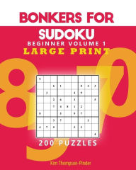 Title: Bonkers For Sudoku Beginners Large Print Volume 1: 200 Puzzles, Author: Rti Publishing