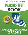 LOUISIANA TEST PREP Practice Test Book LEAP 2025 Mathematics Grade 3: Practice and Preparation for the LEAP 2025 Tests