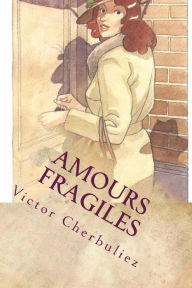 Title: Amours fragiles, Author: Victor Cherbuliez