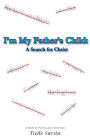 I'm My Father's Child: A Search for Christ: A Book of Poetry and Devotion