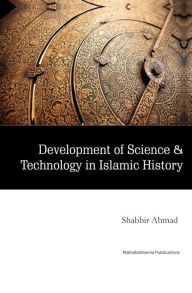 Title: Development of Science & Technology in Islamic History, Author: Maktaba Islamia