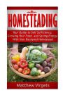 Homesteading: Your Guide to Self Sufficiency, Growing Your Food, and Saving Ener