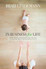 In Business For Life: What Being In Business For Life Taught Me About the Business of Life