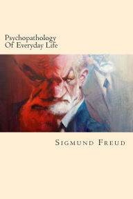 Title: Psychopathology Of Everyday Life, Author: Sigmund Freud