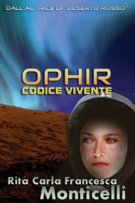 Title: Ophir: Codice vivente, Author: Rita Carla Francesca Monticelli