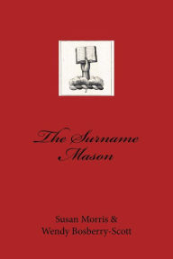 Title: The Surname Mason, Author: Wendy Bosberry-Scott