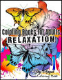 Coloring Books for Adults Relaxation: Butterflies and Flowers Designs: Butterfly Garden Coloring Book Patterns For Relaxation, Fun, and Stress Relief