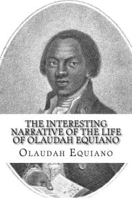 Title: The Interesting Narrative of the Life of Olaudah Equiano, Author: Olaudah Equiano