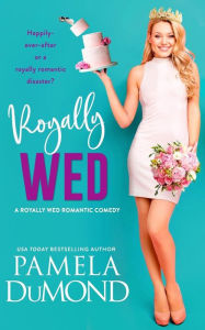 Title: Royally Wed, Author: Pamela Dumond