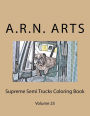 Supreme Semi Trucks Coloring Book: Volume 25