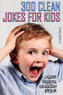 300 Clean Jokes for Kids: Best One-Liners and Funny Short Stories Collection