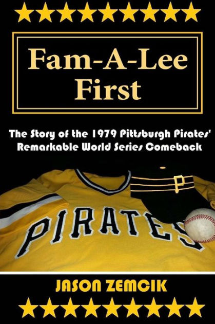 When the Bucs Won It All: The 1979 World Champion Pittsburgh Pirates