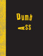 Dumb Ass: Lined Notebook