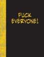 Fuck Everyone: Lined Notebook