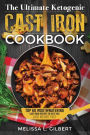 Ketogenic Diet: The Ultimate Ketogenic Cast Iron Cookbook: Top 60 Mouthwatering Cast Iron Recipes To Help You Lose Weight Fast (Keto, Paleo, Low Carb, One Skillet, Cast Iron, High Protein)