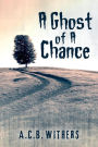 A Ghost of A Chance